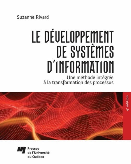 Le développement de systèmes d'information: Une méthode intégrée à la transformation des processus, 4e édition by Suzanne Rivard