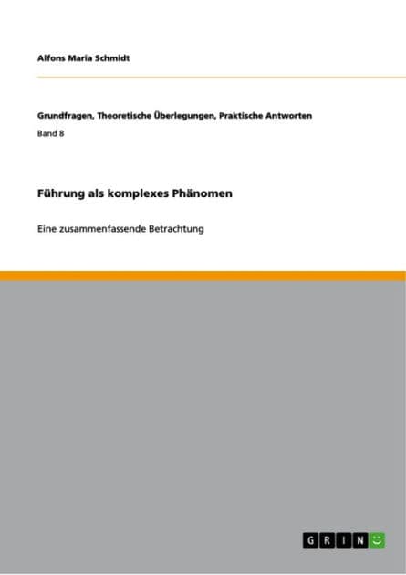Führung als komplexes Phänomen: Eine zusammenfassende Betrachtung by Alfons Maria Schmidt
