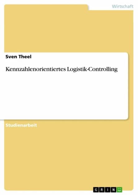 Kennzahlenorientiertes Logistik-Controlling by Sven Theel