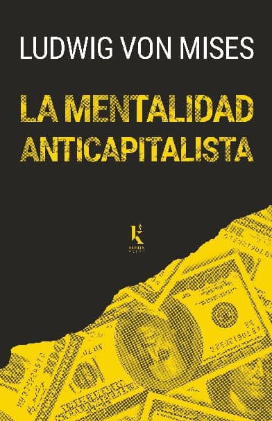 La mentalidad anticapitalista by Ludwig Von Mises