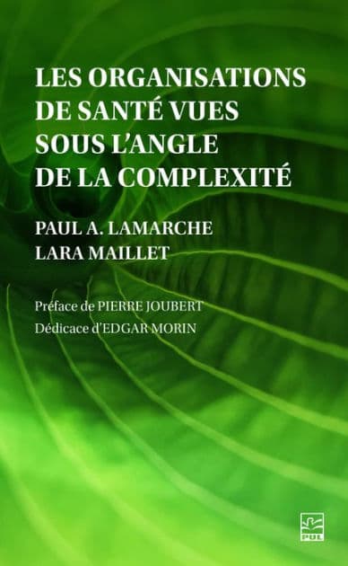 Les organisations de santé vues sous l'angle de la complexité by Paul A. Lamarche
