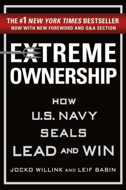 Extreme Ownership: How U.S. Navy SEALs Lead and Win by Jocko Willink