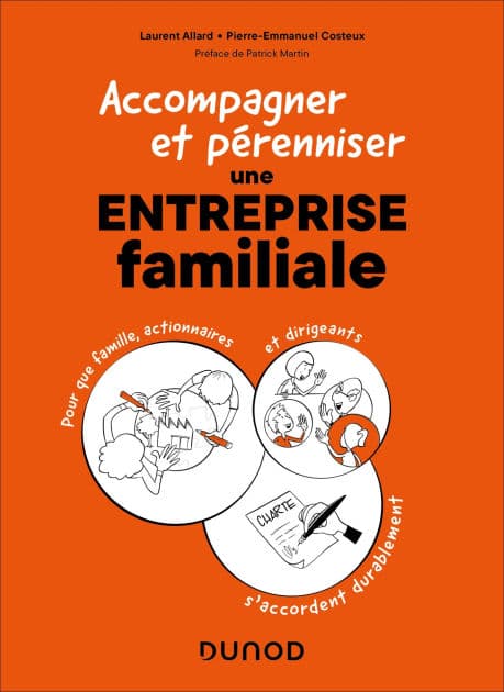 Accompagner et pérenniser une entreprise familiale: Pour que famille, actionnaires et dirigeants s'accordent durablement by Laurent Allard