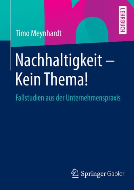 Nachhaltigkeit - Kein Thema!: Fallstudien aus der Unternehmenspraxis by Timo Meynhardt