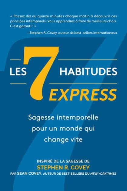 Les 7 Habitudes express: sagesse intemporelle pour un monde qui change vite by Stephen R. Covey