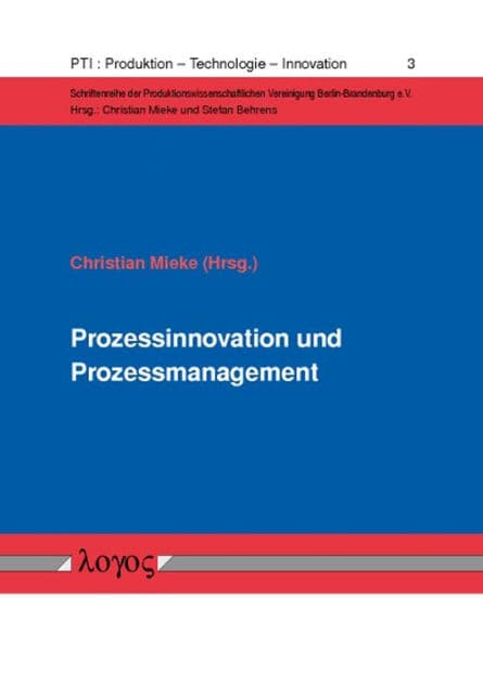 Prozessinnovation und Prozessmanagement: Zwei Managementfelder zur Starkung der Prozessleistung in Unternehmen by Christian Mieke