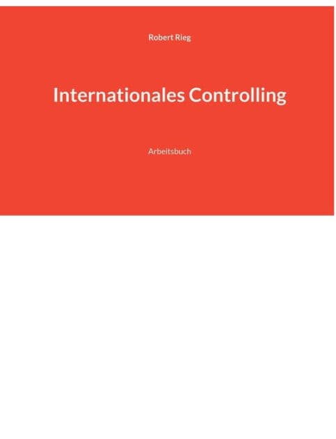 Internationales Controlling: Arbeitsbuch by Robert Rieg