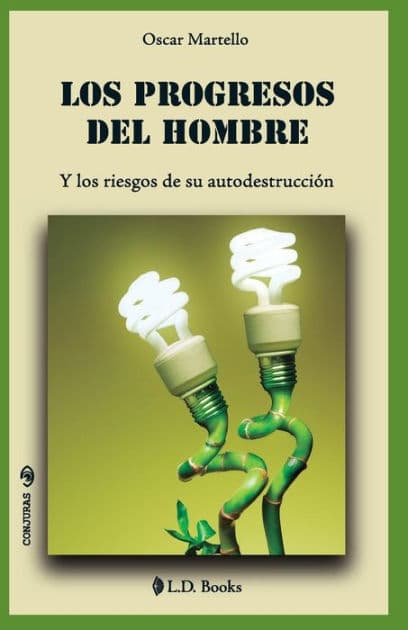 Los progresos del hombre: Y los riesgos de su autodestrucción by Oscar Martello