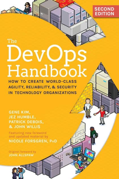 The DevOps Handbook, 2nd Edition: How to Create World-Class Agility, Reliability, & Security in Technology Organizations by Gene Kim