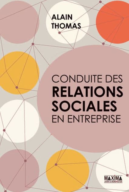 Conduite des relations sociales en entreprise by Alain Thomas