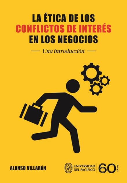 La ética de los conflictos de interés en los negocios: Una introducción by Alonso Villarán