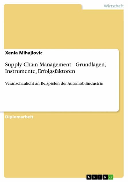 Supply Chain Management - Grundlagen, Instrumente, Erfolgsfaktoren: Veranschaulicht an Beispielen der Automobilindustrie by Xenia Mihajlovic