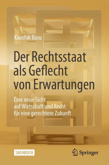 Der Rechtsstaat als Geflecht von Erwartungen: Eine neue Sicht auf Wirtschaft und Recht fï¿½r eine gerechtere Zukunft by Kaushik Basu
