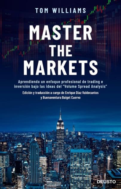 Master the Markets: Aprendiendo un enfoque profesional de trading e inversión bajo las ideas del "Volume Spread Analysis" by Tom Williams