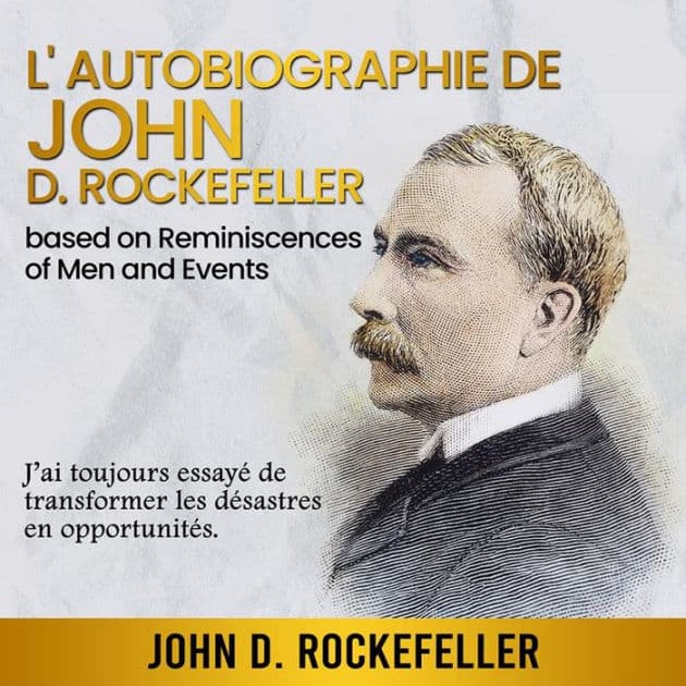 L'Autobiographie de John D. Rockefeller by John D. Rockefeller