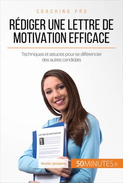 Rédiger une lettre de motivation efficace: Techniques et astuces pour se différencier des autres candidats by Benoit Janssens