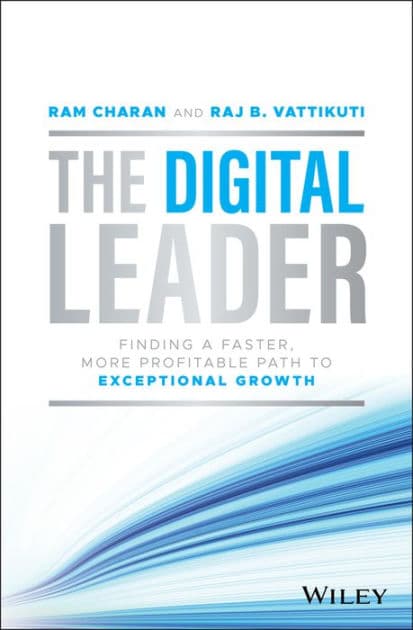 The Digital Leader: Finding a Faster, More Profitable Path to Exceptional Growth by Ram Charan