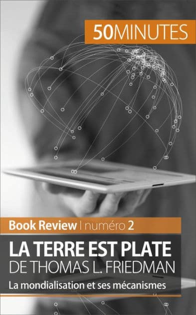 La Terre est plate de Thomas L. Friedman (Book Review): La mondialisation et ses mécanismes by Myriam M'Barki
