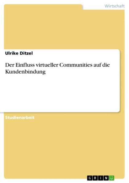 Der Einfluss virtueller Communities auf die Kundenbindung by Ulrike Ditzel