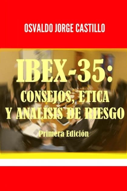 Ibex-35: Consejos, Etica y Analisis de Riesgo by Osvaldo Jorge Castillo