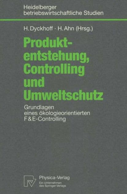 Produktentstehung, Controlling und Umweltschutz: Grundlagen eines ökologieorientierten F&E-Controlling by Harald Dyckhoff