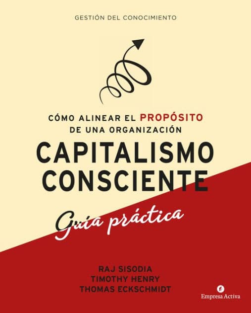 Capitalismo consciente -Guía práctica by Raj Sisodia
