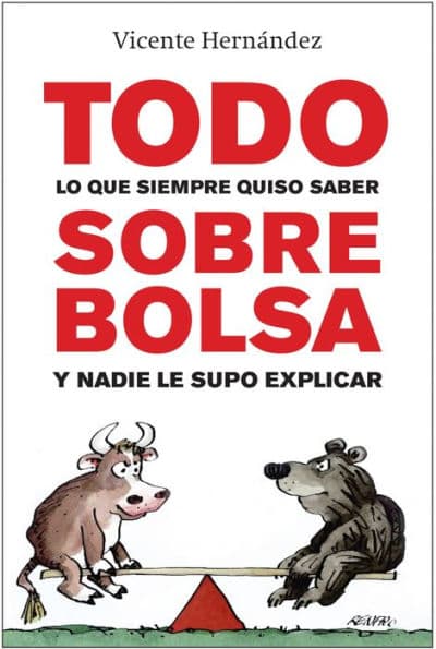 Todo lo que siempre quiso saber sobre bolsa y nadie le supo explicar by Vicente Hernández
