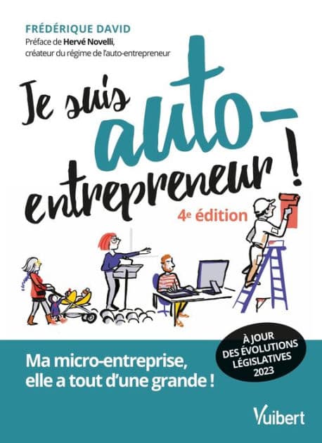 Je suis auto-entrepreneur !: Ma micro-entreprise, elle a tout d'une grande by Frédérique David
