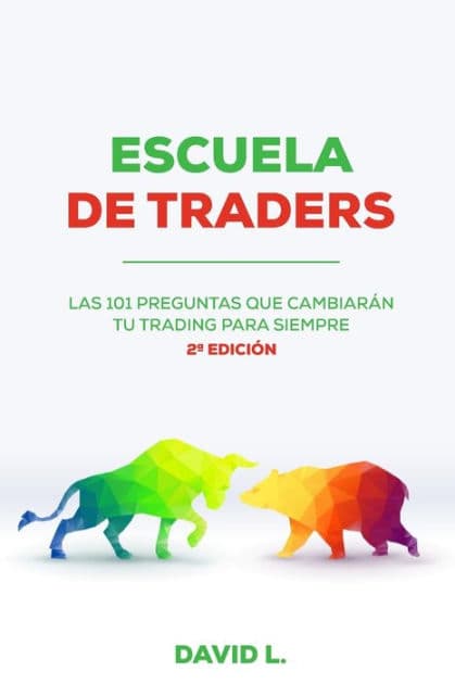 Escuela de Traders: Las 101 preguntas que cambiarï¿½n tu Trading para siempre by David Lïpez Ballester