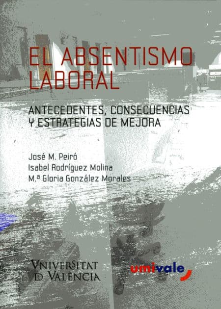 El absentismo laboral: Antecedentes, consecuencias y estrategias de mejora by M. Gloria González Morales