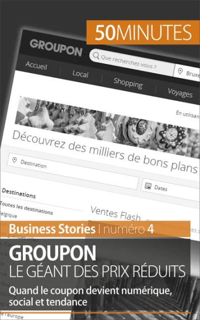 Groupon le géant des prix réduits: Quand le coupon devient numérique, social et tendance by Charlotte Bouillot