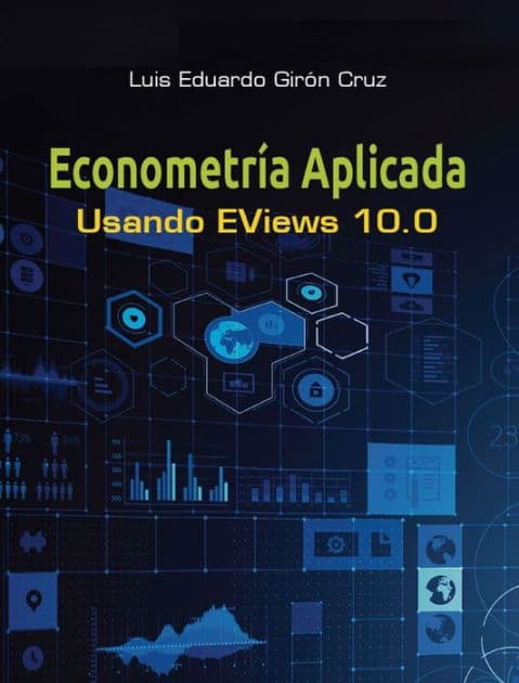 Econometría aplicada: Usando Eviews 10.0 by Luis Eduardo Girón Cruz