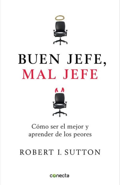 Buen jefe, mal jefe: Cómo ser el mejor y aprender de los peores by Robert I. Sutton