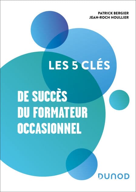 Les 5 clés de succès du formateur occasionnel by Patrick Bergier