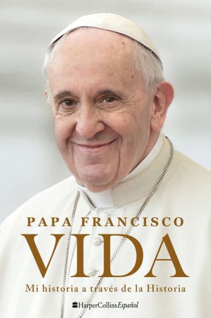Vida: Mi historia a través de la historia / Life: My Story through History by Pope Francis
