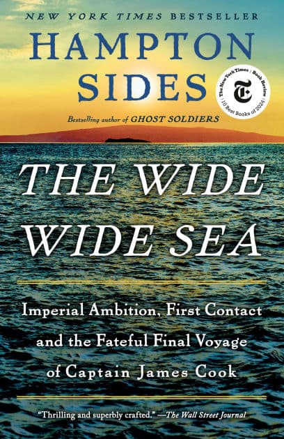 The Wide Wide Sea: Imperial Ambition, First Contact and the Fateful Final Voyage of Captain James Cook by Hampton Sides