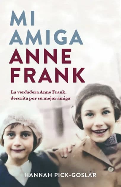 Mi amiga Anne Frank / My Friend Anne Frank by Hannah Pick-Goslar