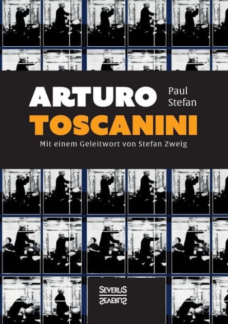 Arturo Toscanini: Mit einem Geleitwort von Stefan Zweig by Paul Stefan