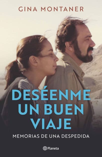 Deséenme un buen viaje: Memorias de una despedida by Gina Montaner