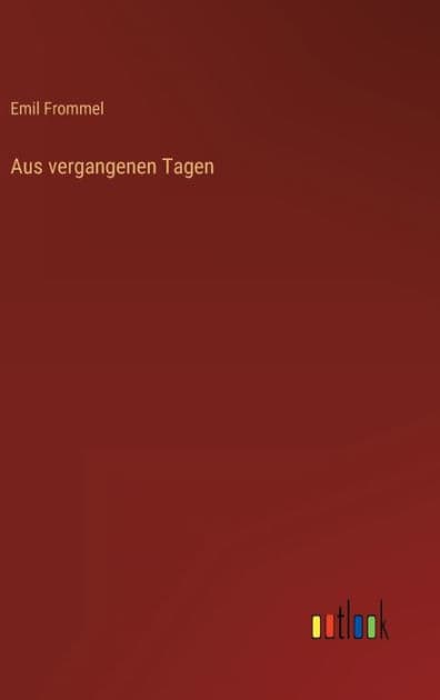 Aus vergangenen Tagen by Emil Frommel