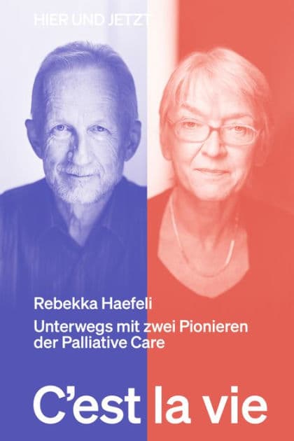 C'est la vie: Unterwegs mit zwei Pionieren der Palliative Care by Rebekka Haefeli