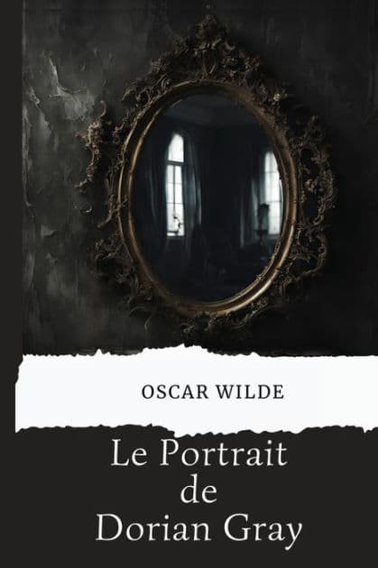 Le Portrait de Dorian Gray (version traduite en Franï¿½ais) by Oscar Wilde