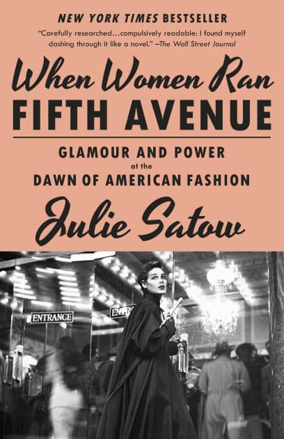When Women Ran Fifth Avenue: Glamour and Power at the Dawn of American Fashion by Julie Satow