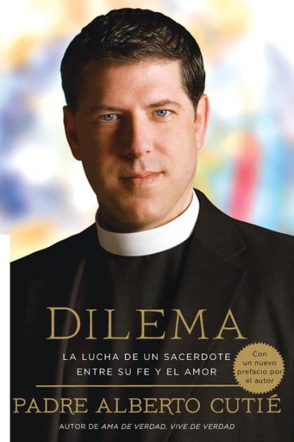 Dilema (Spanish Edition): La Lucha De Un Sacerdote Entre Su Fe y el Amor by Padre Alberto Cutie