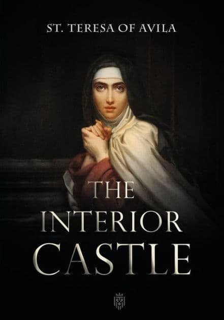 The Interior Castle by St. Teresa of Avila by Saint Teresa of Avila