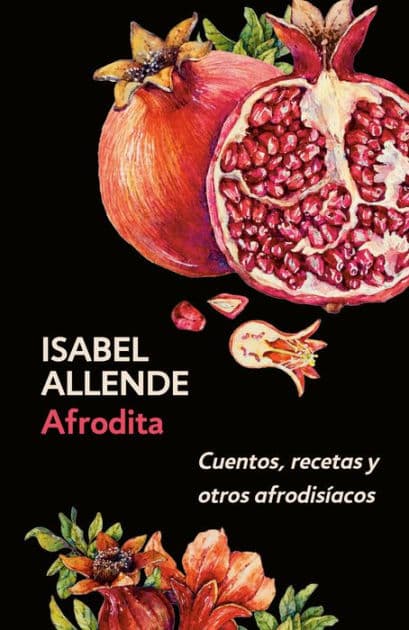 Afrodita: Cuentos, recetas y otros afrodisíacos / Aphrodite: A Memoir of the Senses: Cuentos, recetas y otros afrodisíacos by Isabel Allende