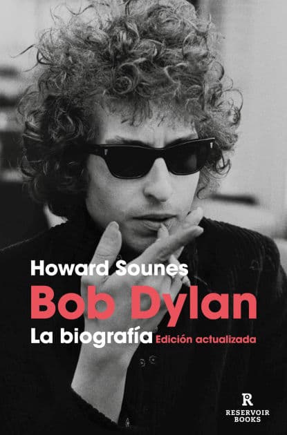 Bob Dylan. La biografía (edición actualizada) by Howard Sounes
