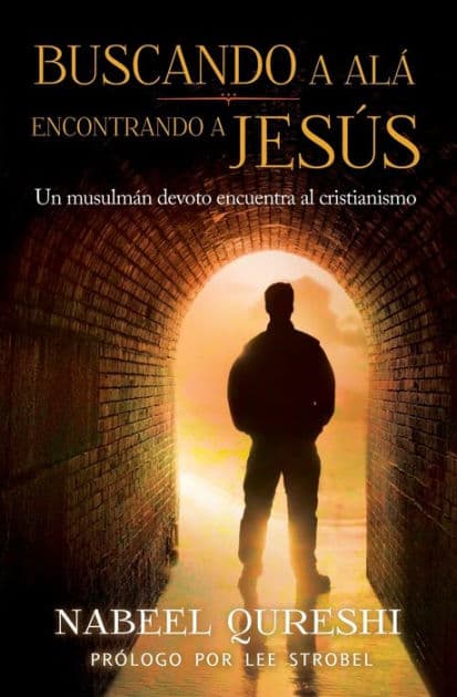 Buscando a Alá, encontrando a Jesús: Un musulmán devoto encuentra al cristianimo (Seeking Allah, Finding Jesus: A Devout Muslim Encounters Christianity) by Nabeel Qureshi