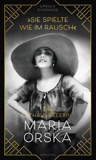 "Sie spielte wie im Rausch": Die Schauspielerin Maria Orska by Ursula Overhage