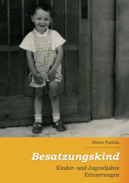 Besatzungskind: Kinder- und Jugendjahre - Erinnerungen by Dieter Pastula